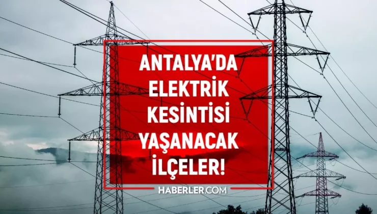 Antalya elektrik kesintisi! 20-21 Ekim Kepez, Muratpaşa, Alanya elektrik kesintisi ne zaman bitecek?