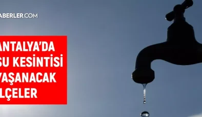 ASAT Antalya su kesintisi! Muratpaşa, Manavgat, Konyaaltı 29 Ekim Antalya su kesintisi listesi! Sular ne zaman gelecek?